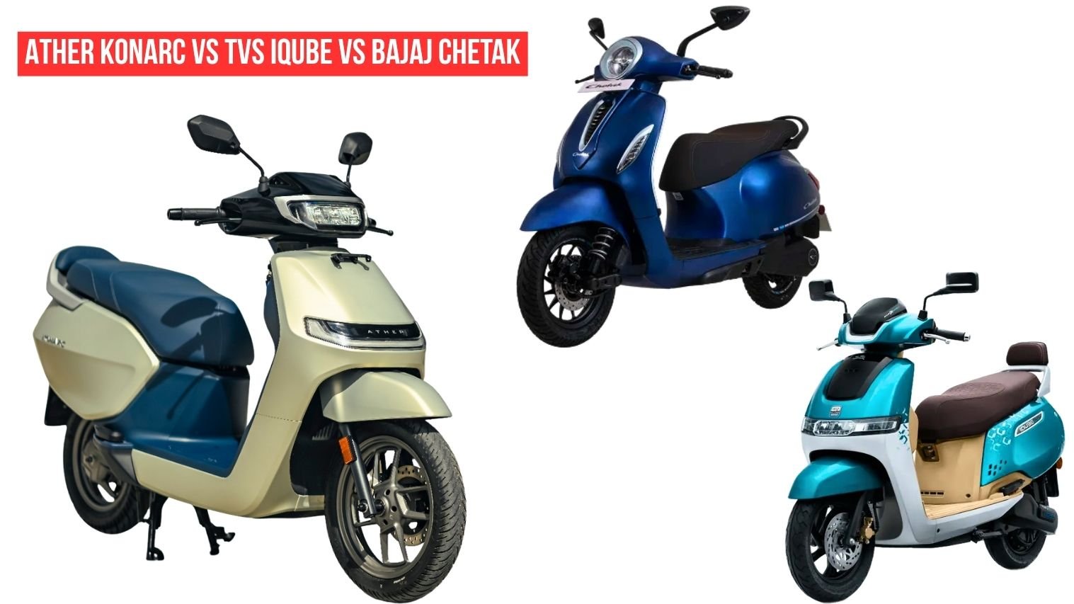 Ather Konarc vs TVS iQube vs Bajaj Chetak: Price, Range, Colours and More